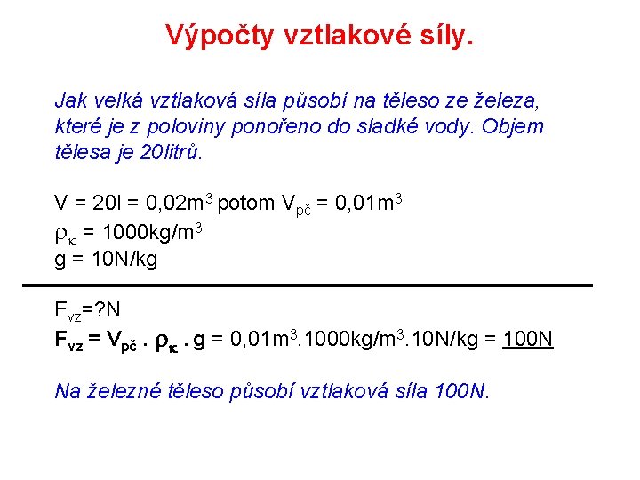 Výpočty vztlakové síly. Jak velká vztlaková síla působí na těleso ze železa, které je