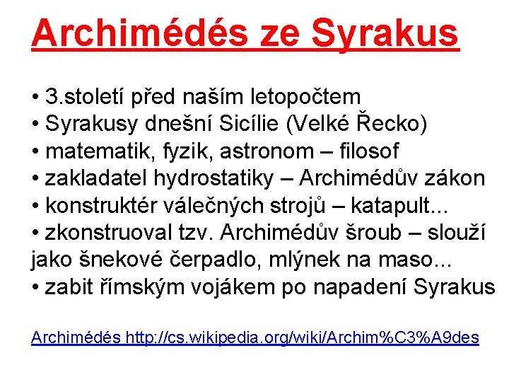 Archimédés ze Syrakus • 3. století před naším letopočtem • Syrakusy dnešní Sicílie (Velké