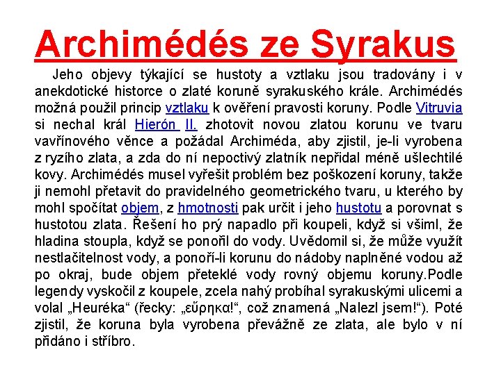 Archimédés ze Syrakus Jeho objevy týkající se hustoty a vztlaku jsou tradovány i v