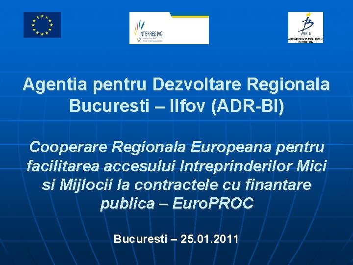 Proiect finanţat de Uniunea Europeană prin Programul Cadru 6 Agentia pentru Dezvoltare Regionala Bucuresti
