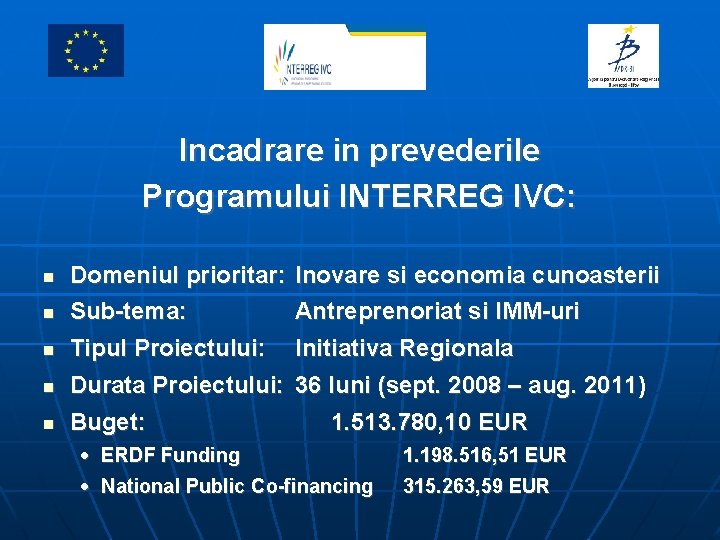 Proiect finanţat de Uniunea Europeană prin Programul Cadru 6 Incadrare in prevederile Programului INTERREG