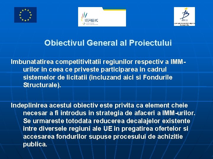 Proiect finanţat de Uniunea Europeană prin Programul Cadru 6 Obiectivul General al Proiectului Imbunatatirea