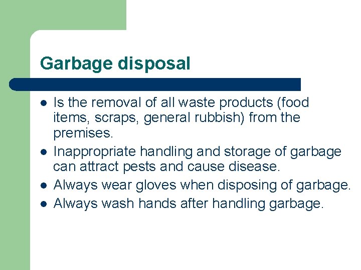 Garbage disposal l l Is the removal of all waste products (food items, scraps,