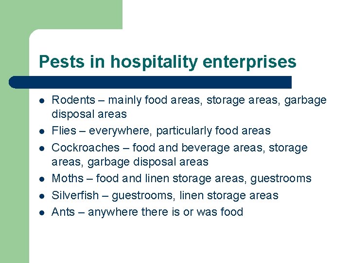 Pests in hospitality enterprises l l l Rodents – mainly food areas, storage areas,
