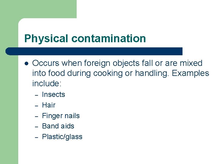 Physical contamination l Occurs when foreign objects fall or are mixed into food during