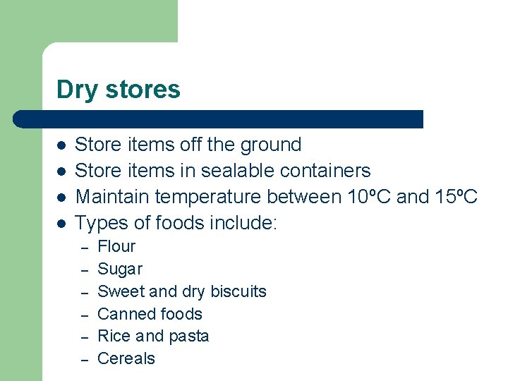 Dry stores l l Store items off the ground Store items in sealable containers