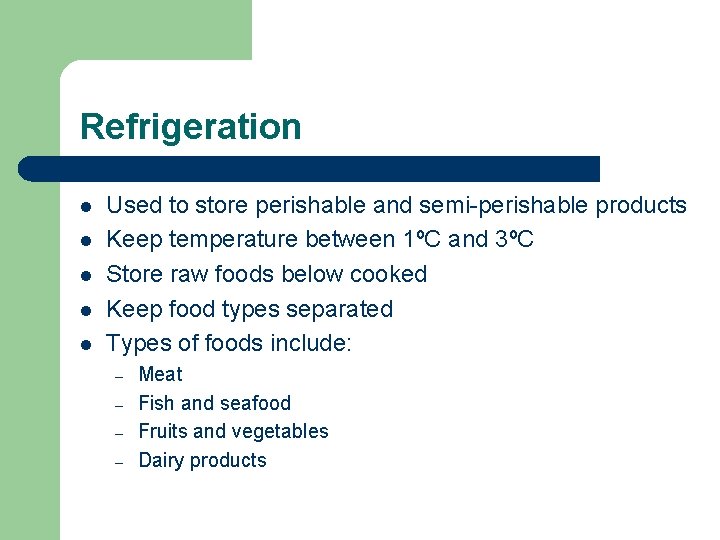 Refrigeration l l l Used to store perishable and semi-perishable products Keep temperature between