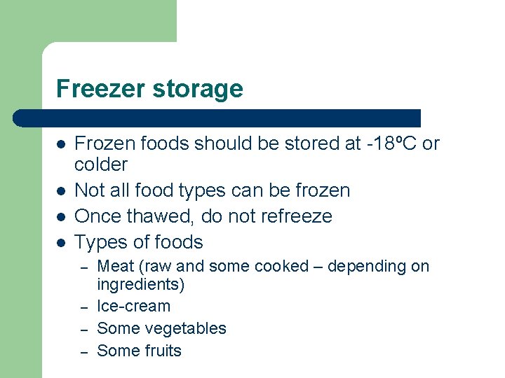 Freezer storage l l Frozen foods should be stored at -18ºC or colder Not