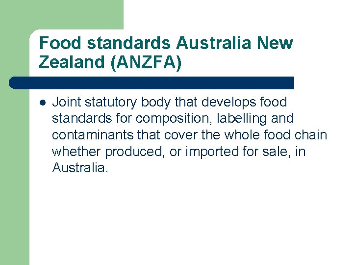 Food standards Australia New Zealand (ANZFA) l Joint statutory body that develops food standards