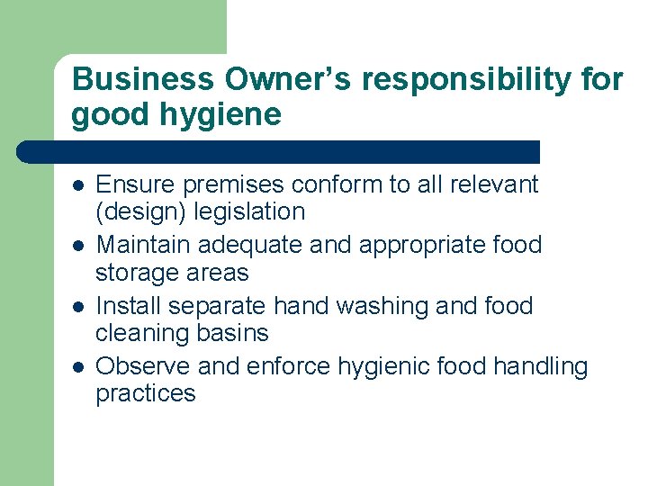 Business Owner’s responsibility for good hygiene l l Ensure premises conform to all relevant