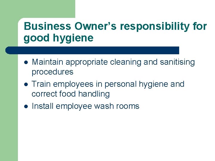 Business Owner’s responsibility for good hygiene l l l Maintain appropriate cleaning and sanitising