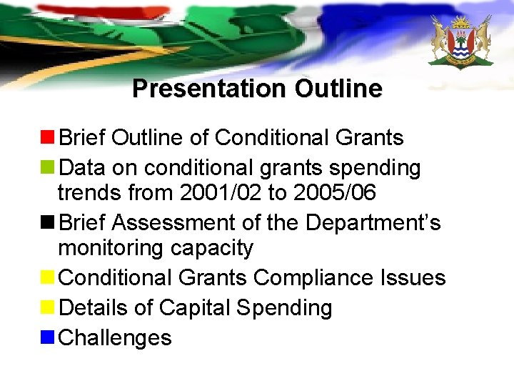 Presentation Outline n Brief Outline of Conditional Grants n Data on conditional grants spending Presentation Outline n Brief Outline of Conditional Grants n Data on conditional grants spending