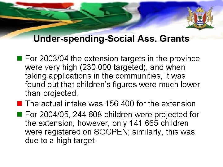 Under-spending-Social Ass. Grants n For 2003/04 the extension targets in the province were very Under-spending-Social Ass. Grants n For 2003/04 the extension targets in the province were very