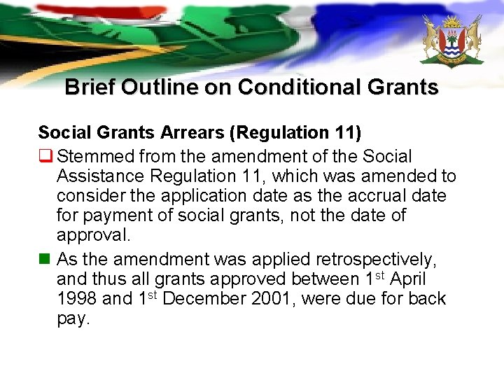 Brief Outline on Conditional Grants Social Grants Arrears (Regulation 11) q Stemmed from the Brief Outline on Conditional Grants Social Grants Arrears (Regulation 11) q Stemmed from the