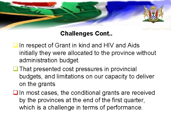 Challenges Cont. . q In respect of Grant in kind and HIV and Aids Challenges Cont. . q In respect of Grant in kind and HIV and Aids