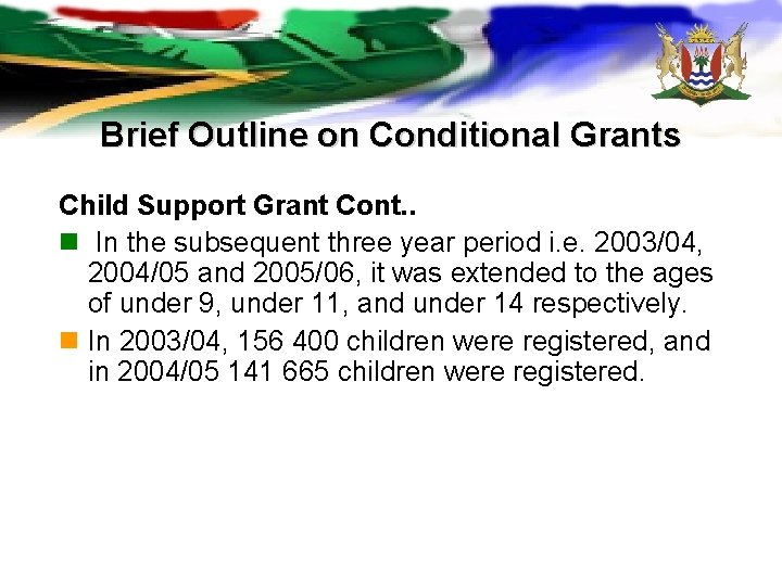 Brief Outline on Conditional Grants Child Support Grant Cont. . n In the subsequent Brief Outline on Conditional Grants Child Support Grant Cont. . n In the subsequent