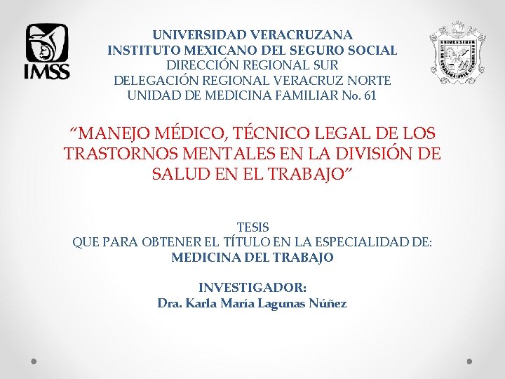 UNIVERSIDAD VERACRUZANA INSTITUTO MEXICANO DEL SEGURO SOCIAL DIRECCIÓN REGIONAL SUR DELEGACIÓN REGIONAL VERACRUZ NORTE