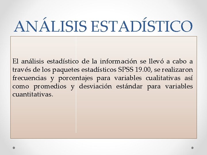 ANÁLISIS ESTADÍSTICO El análisis estadístico de la información se llevó a cabo a través