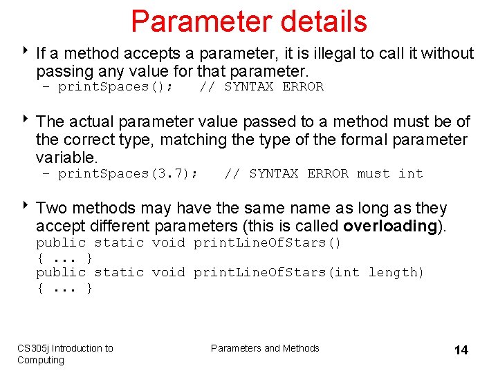 Parameter details 8 If a method accepts a parameter, it is illegal to call