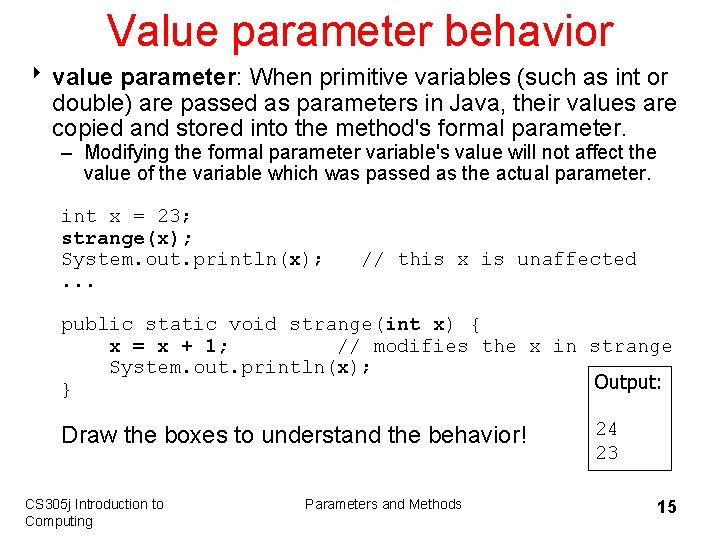Value parameter behavior 8 value parameter: When primitive variables (such as int or double)