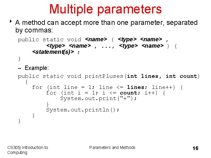 Multiple parameters 8 A method can accept more than one parameter, separated by commas: