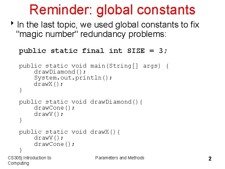 Reminder: global constants 8 In the last topic, we used global constants to fix