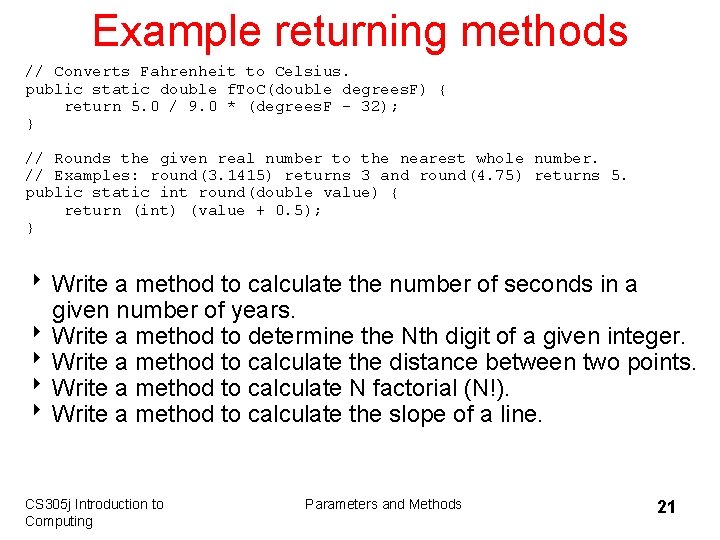 Example returning methods // Converts Fahrenheit to Celsius. public static double f. To. C(double