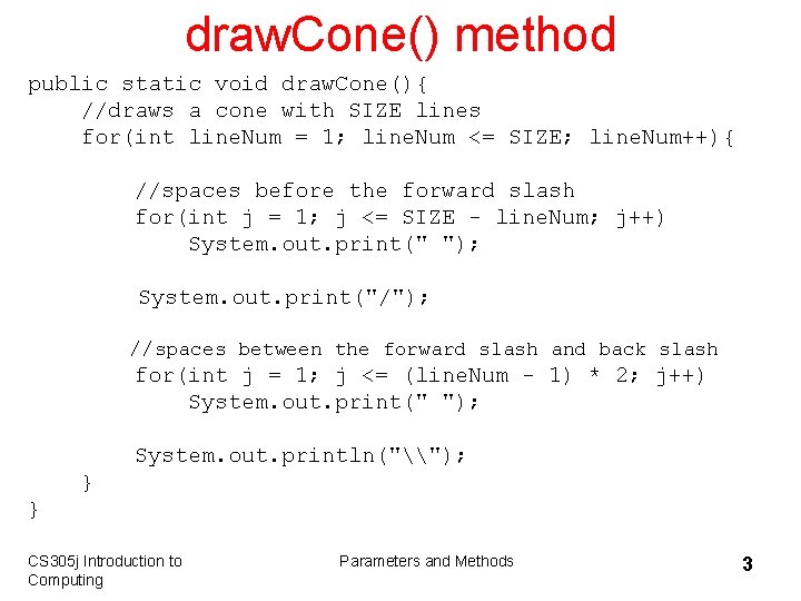 draw. Cone() method public static void draw. Cone(){ //draws a cone with SIZE lines