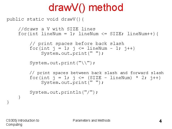 draw. V() method public static void draw. V(){ //draws a V with SIZE lines