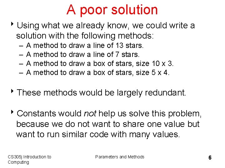 A poor solution 8 Using what we already know, we could write a solution
