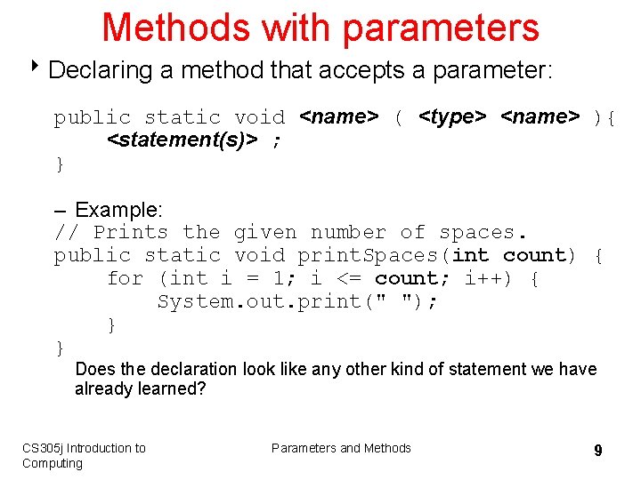 Methods with parameters 8 Declaring a method that accepts a parameter: public static void