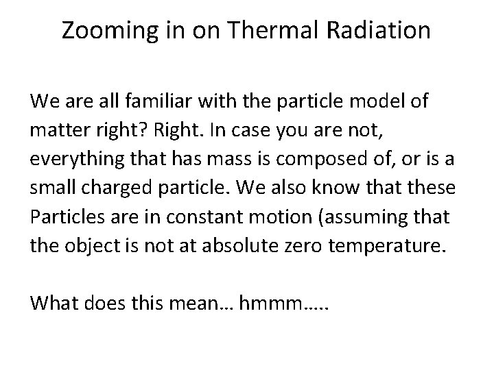 Zooming in on Thermal Radiation We are all familiar with the particle model of