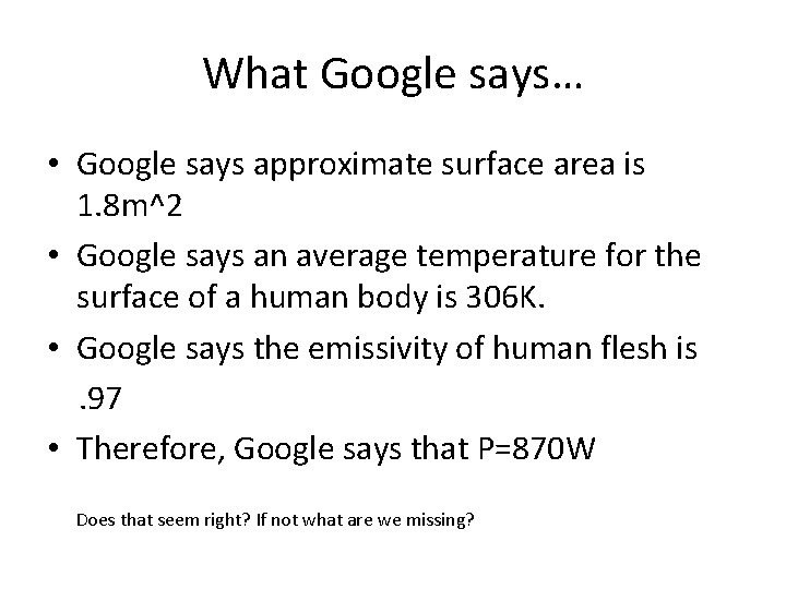 What Google says… • Google says approximate surface area is 1. 8 m^2 •