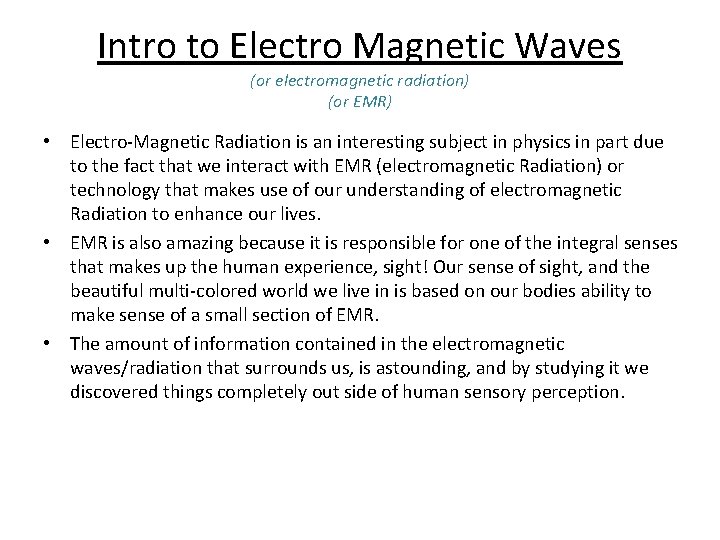 Intro to Electro Magnetic Waves (or electromagnetic radiation) (or EMR) • Electro-Magnetic Radiation is