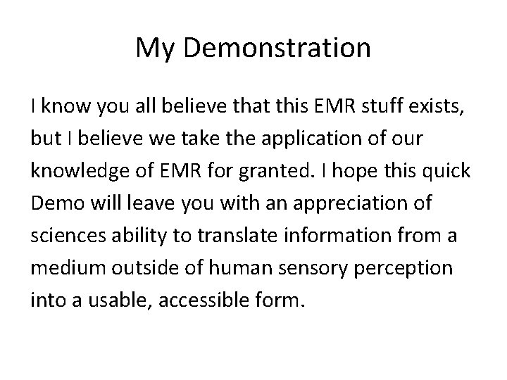 My Demonstration I know you all believe that this EMR stuff exists, but I