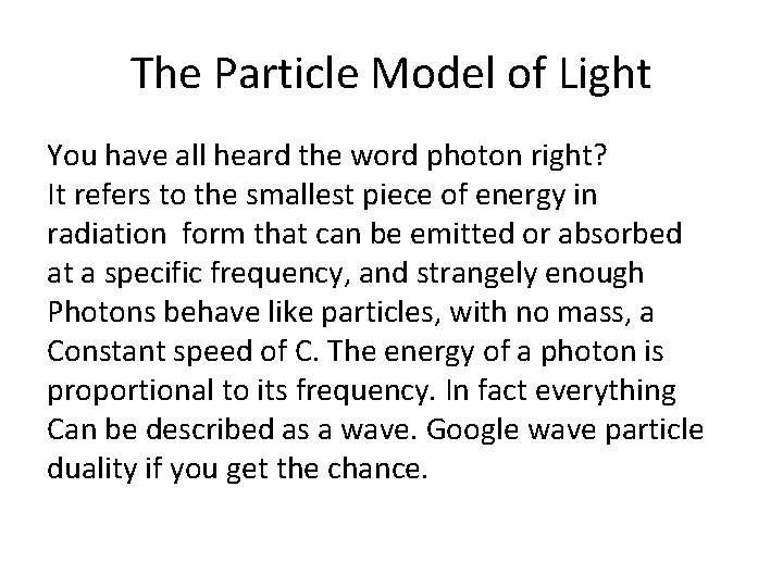 The Particle Model of Light You have all heard the word photon right? It