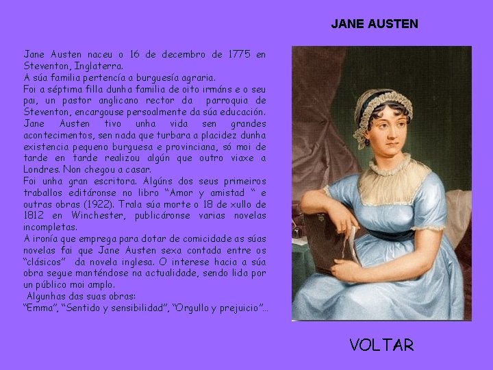 JANE AUSTEN Jane Austen naceu o 16 de decembro de 1775 en Steventon, Inglaterra.