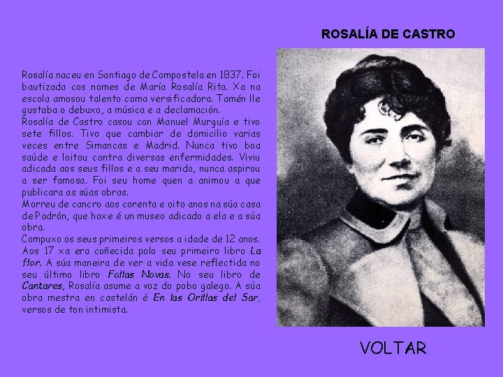 ROSALÍA DE CASTRO Rosalía naceu en Santiago de Compostela en 1837. Foi bautizada cos