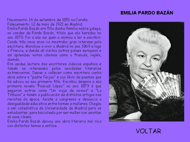 EMILIA PARDO BAZÁN Nacemento: 16 de setembro de 1851 na Coruña. Falecemento: 12 de