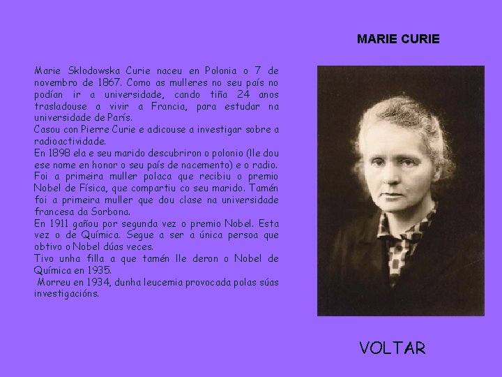 MARIE CURIE Marie Sklodowska Curie naceu en Polonia o 7 de novembro de 1867.