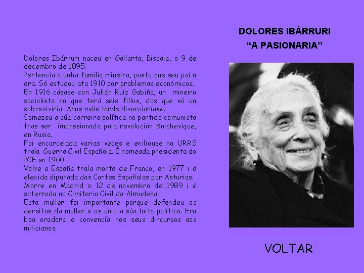 DOLORES IBÁRRURI “A PASIONARIA” Dolores Ibárruri naceu en Gallarta, Biscaia, o 9 de decembro