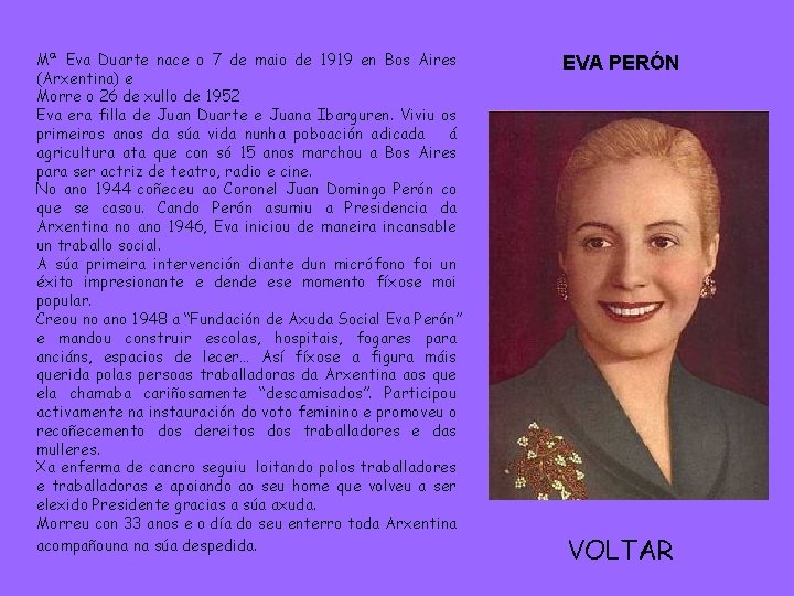 Mª Eva Duarte nace o 7 de maio de 1919 en Bos Aires (Arxentina)