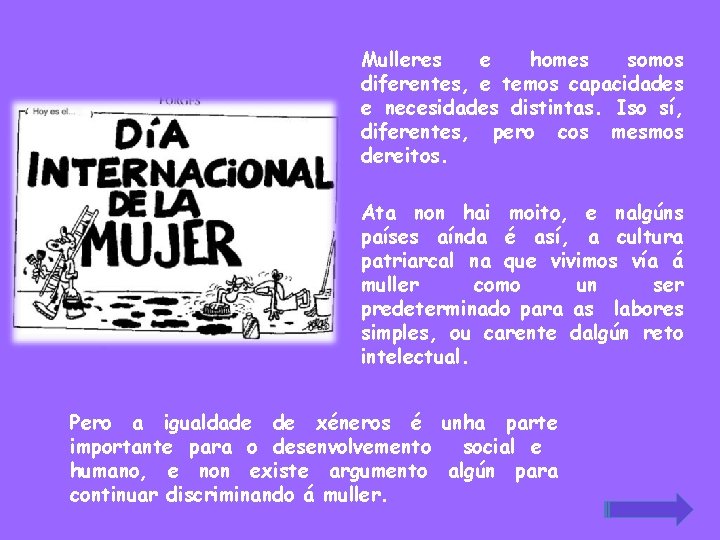 Mulleres e homes somos diferentes, e temos capacidades e necesidades distintas. Iso sí, diferentes,