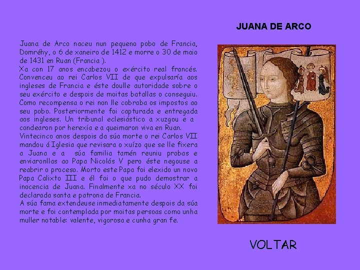 JUANA DE ARCO Juana de Arco naceu nun pequeno pobo de Francia, Domréhy, o