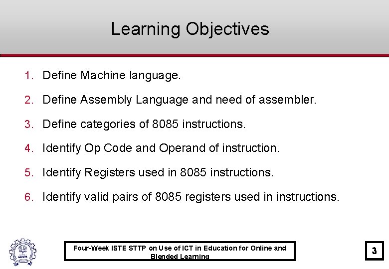 Learning Objectives 1. Define Machine language. 2. Define Assembly Language and need of assembler.