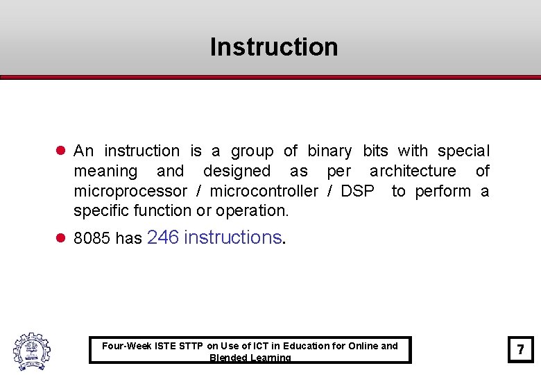 Instruction l An instruction is a group of binary bits with special meaning and