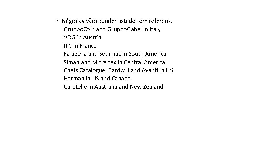  • Några av våra kunder listade som referens. Gruppo. Coin and Gruppo. Gabel