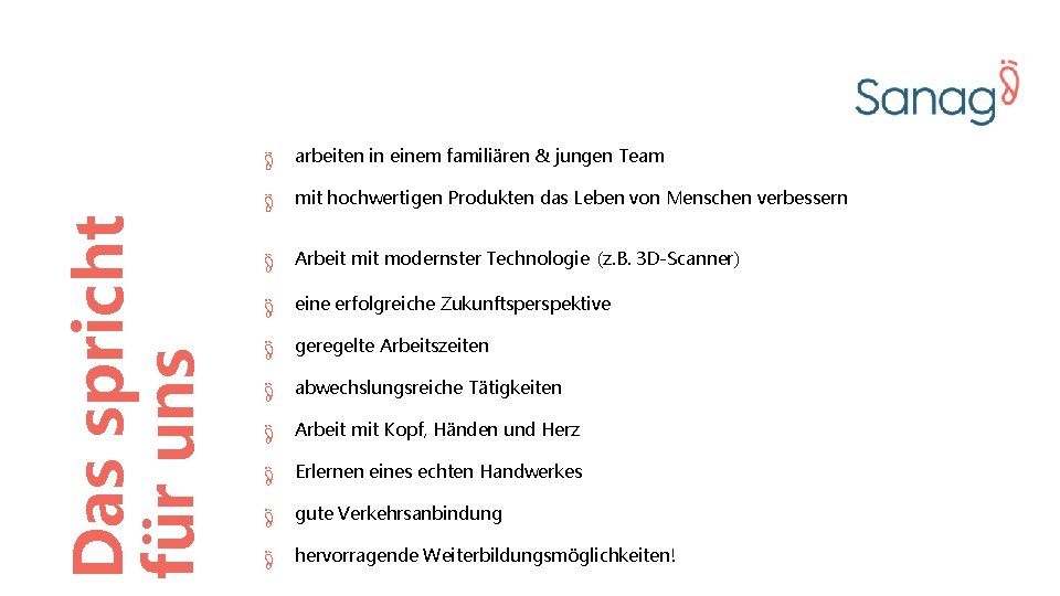 arbeiten in einem familiären & jungen Team Das spricht für uns mit hochwertigen Produkten