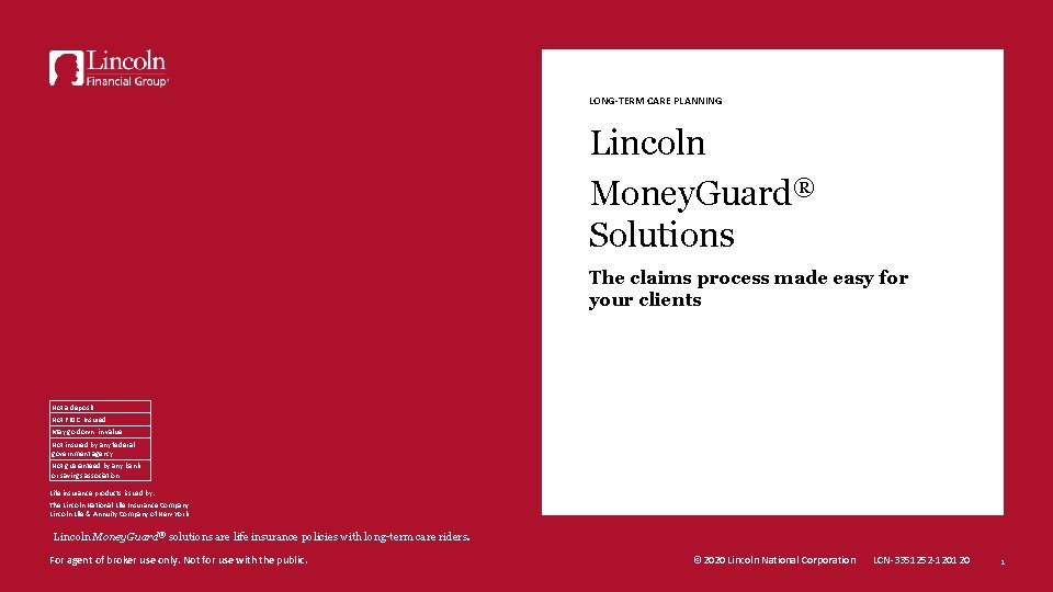 LONG-TERM CARE PLANNING Lincoln Money. Guard® Solutions The claims process made easy for your