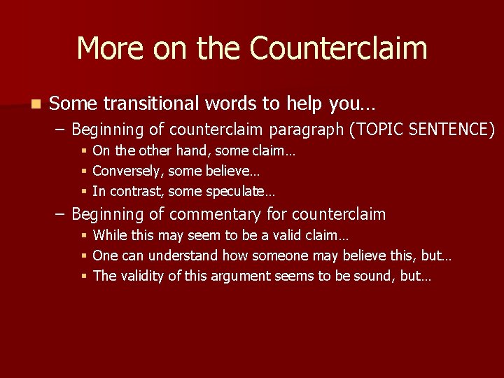 More on the Counterclaim n Some transitional words to help you… – Beginning of